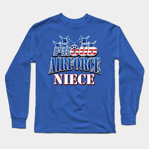 Proud Air Force Niece USA Military Patriotic Gift Long Sleeve T-Shirt by Just Another Shirt